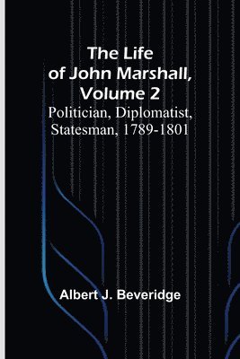 bokomslag The Life of John Marshall, Volume 2