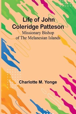 bokomslag Life of John Coleridge Patteson