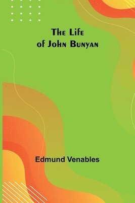 bokomslag The Life of John Bunyan