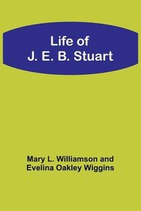 bokomslag Life of J. E. B. Stuart