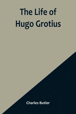 Life of Hugo Grotius