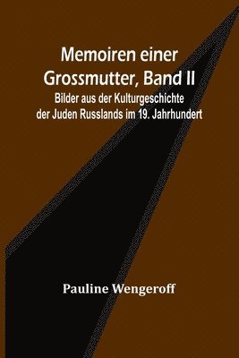 bokomslag Memoiren einer Grossmutter, Band II; Bilder aus der Kulturgeschichte der Juden Russlands im 19. Jahrhundert