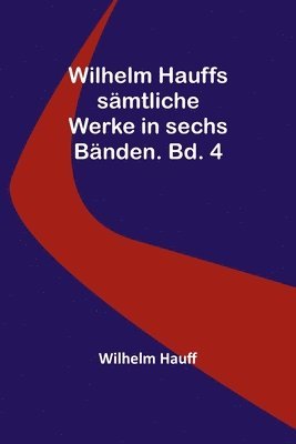 bokomslag Wilhelm Hauffs smtliche Werke in sechs Bnden. Bd. 4