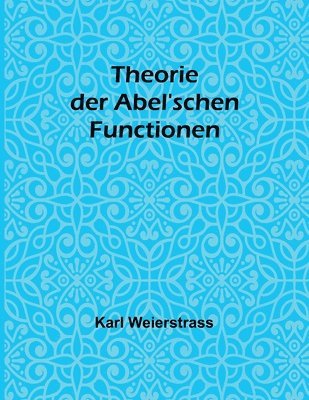 Theorie der Abel'schen Functionen 1