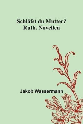 bokomslag Schlfst du Mutter?; Ruth. Novellen