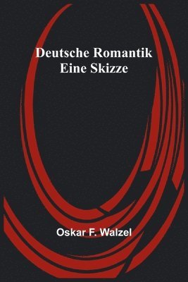 Oskar F Walzel, Oskar F. Walzel - Deutsche Romantik, Häftad