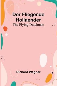 bokomslag Der Fliegende Hollaender; The Flying Dutchman