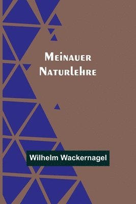 Wilhelm Wackernagel - Meinauer Naturlehre, Häftad