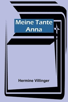 Hermine Villinger - Meine Tante Anna, Häftad