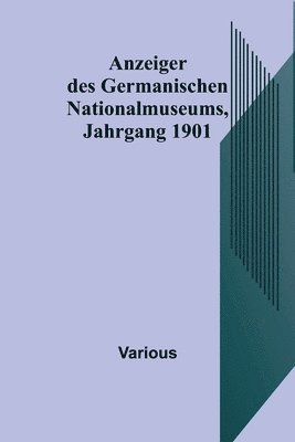 bokomslag Anzeiger des Germanischen Nationalmuseums, Jahrgang 1901