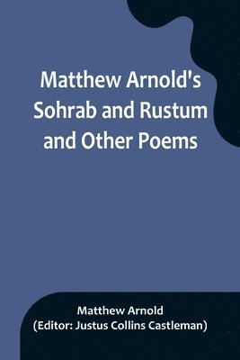 Matthew Arnold's Sohrab and Rustum and Other Poems 1