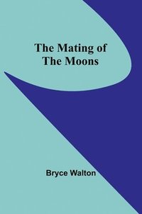 bokomslag The Mating of the Moons