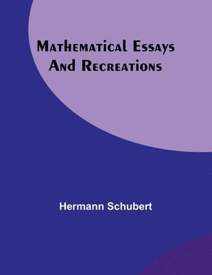 Mathematical Essays and Recreations 1