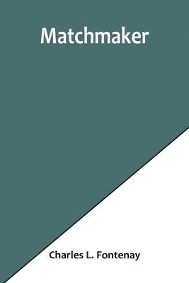 Charles L Fontenay, Charles L. Fontenay - Matchmaker, Häftad