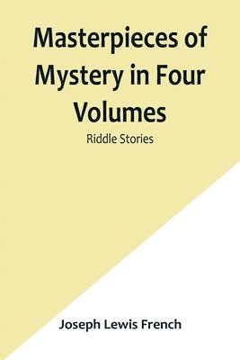 bokomslag Masterpieces of Mystery in Four Volumes