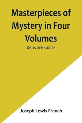 bokomslag Masterpieces of Mystery in Four Volumes