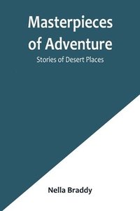 bokomslag Masterpieces of Adventure-Stories of Desert Places