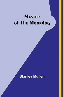 Stanley Mullen - Master of the Moondog, Häftad
