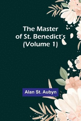 The master of St. Benedict's (Volume 1) 1