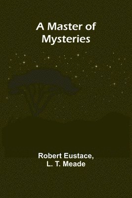 Robert Eustace, L T Meade - Master of Mysteries, Häftad