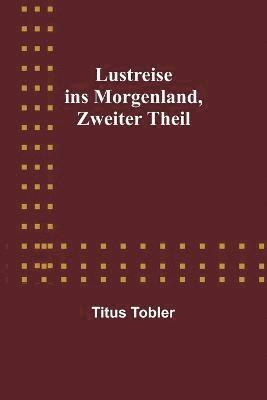 Titus Tobler - Lustreise ins Morgenland, Zweiter Theil, Häftad