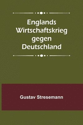 bokomslag Englands Wirtschaftskrieg gegen Deutschland