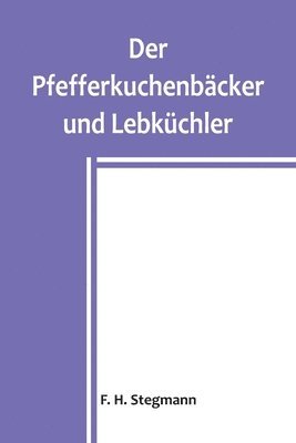 bokomslag Pfefferkuchenbäcker und Lebküchler