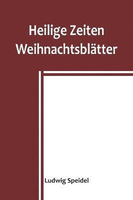 Heilige Zeiten; Weihnachtsblätter