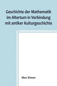 bokomslag Geschichte der Mathematik im Altertum in Verbindung mit antiker Kulturgeschichte