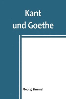 bokomslag Kant und Goethe