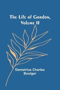 bokomslag Life of Gordon, Volume II