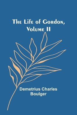 bokomslag Life of Gordon, Volume II