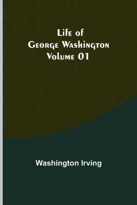bokomslag Life of George Washington - Volume 01