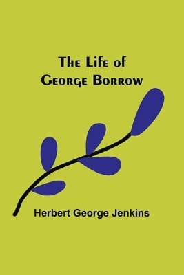 The Life of George Borrow 1