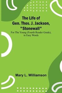 bokomslag Life of Gen. Thos. J. Jackson, "Stonewall"
