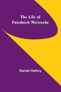 bokomslag The life of Friedrich Nietzsche