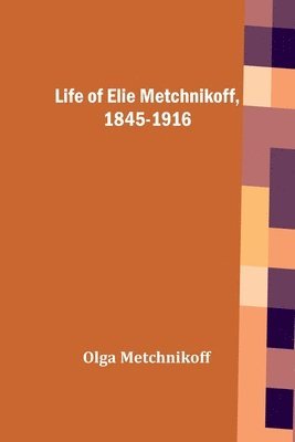 bokomslag Life of Elie Metchnikoff, 1845-1916