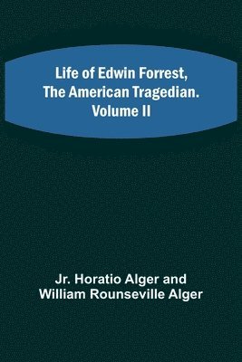 bokomslag Life of Edwin Forrest, the American Tragedian. Volume II