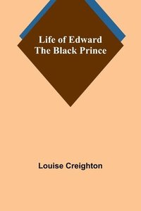 bokomslag Life of Edward the Black Prince