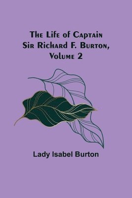 Lady Isabel Burton - Life of Captain Sir Richard F. Burton, volume 2, Häftad
