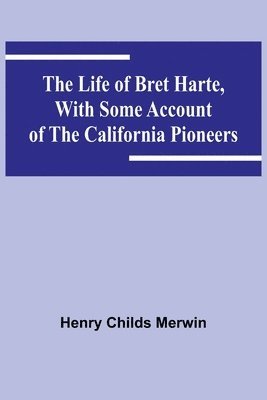 bokomslag Life of Bret Harte, with Some Account of the California Pioneers