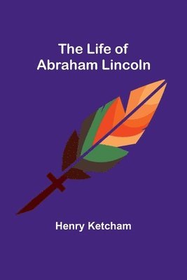 Henry Ketcham - Life of Abraham Lincoln, Häftad