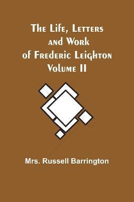 bokomslag The Life, Letters and Work of Frederic Leighton. Volume II