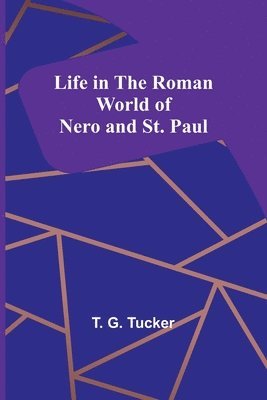 Life in the Roman World of Nero and St. Paul 1