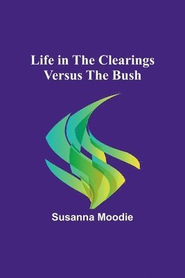 bokomslag Life in the Clearings versus the Bush