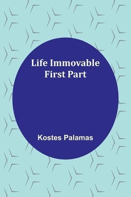 bokomslag Life Immovable. First Part