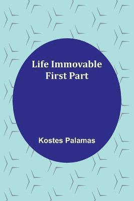 Life Immovable. First Part 1