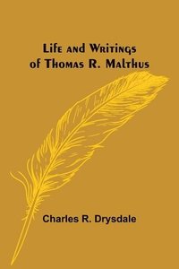 bokomslag Life and Writings of Thomas R. Malthus