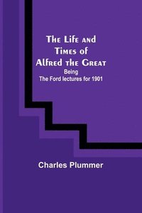 bokomslag The Life and Times of Alfred the Great