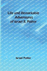 bokomslag Life and Remarkable Adventures of Israel R. Potter